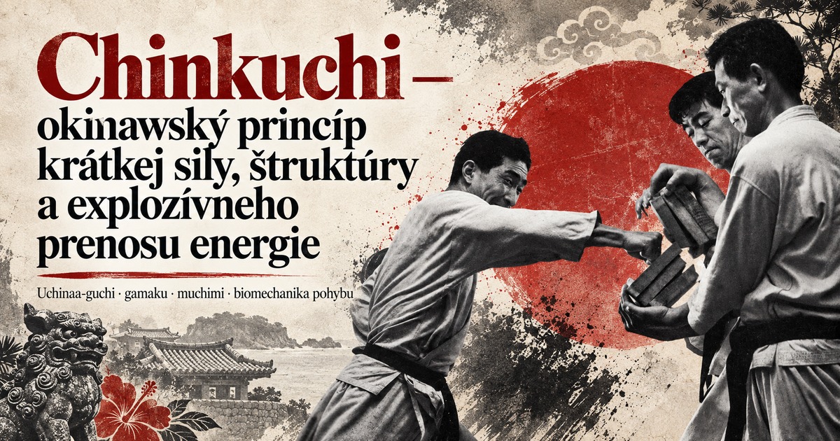 Chinkuchi – okinawský princíp krátkej sily, štruktúry a explozívneho prenosu energie